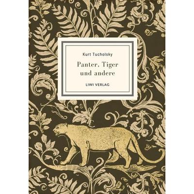 Kurt Tucholsky: Panter, Tiger und andere (Ausgewählte Werke), Gebundene Ausgabe von Kurt Tucholsky, BoD - Books on Demand, 978-3-7538-0279-4
