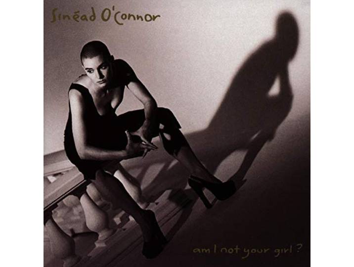 Sinead O Connor - Am I Not Your Girl