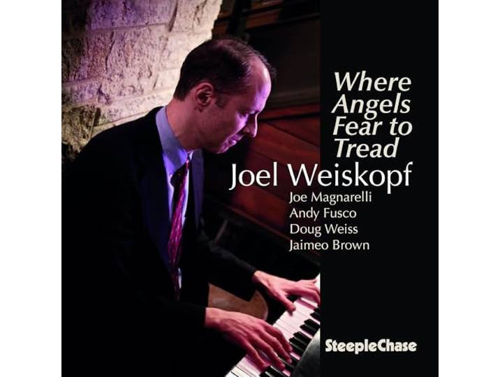 Joel Weiskopf - Where Angels Fear To Tread