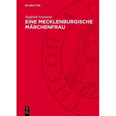 Eine mecklenburgische Märchenfrau, Gebundene Ausgabe von Siegfried Neumann, De Gruyter, 978-3-11-270516-2
