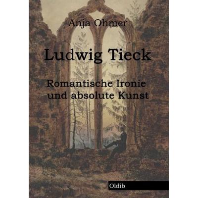 Ludwig Tieck, Paperback von Anja Ohmer, Oldib Verlag, 978-3-939556-22-0