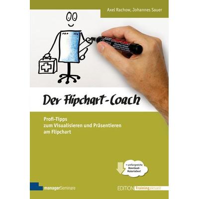 Der Flipchart-Coach, Taschenbuch von Axel Rachow,Johannes Sauer, ManagerSeminare Verlags GmbH, 978-3-941965-94-2