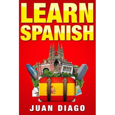 Learn Spanish, Taschenbuch von Juan Diago, Language Learning Books, 978-1-9992093-5-3