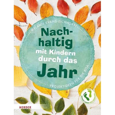 Nachhaltig mit Kindern durch das Jahr, Taschenbuch von Melanie Evans-Eichhorst, Herder, 978-3-451-39434-8