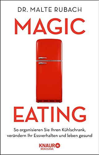 Rubach, Dr. Malte - Magic Eating: So organisieren Sie Ihren Kühlschrank, verändern Ihr Essverhalten und leben gesund - Preis vom 09.10.2026 07:28:09 h