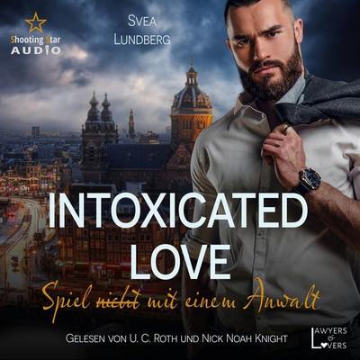 Intoxicated Love: Spiel (nicht) mit einem Anwalt - Svea Lundberg, Audio, 4066004763125
