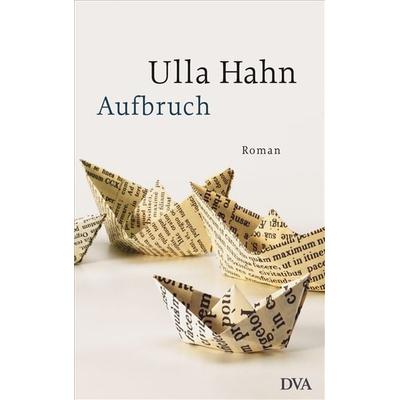 Aufbruch, Gebundene Ausgabe von Ulla Hahn, Dva