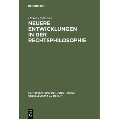 Neuere Entwicklungen in der Rechtsphilosophie, Gebundene Ausgabe von Hasso Hofmann, De Gruyter, 978-3-11-015232-6