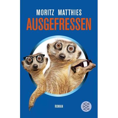 Ausgefressen, Taschenbuch von Moritz Matthies, Fischer Taschenbuch Verlag, 978-3-596-19356-1
