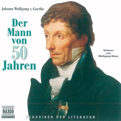 Der Mann von 50 Jahren - Johann Wolfgang von Goethe, Audio, 4056198002193