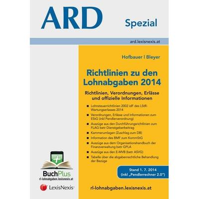 Richtlinien zu den Lohnabgaben 2014 - Richtlinien, Erlässe und offizielle Informationen, Taschenbuch von Birgit Bleyer,Josef Hofbauer, LexisNexis ARD