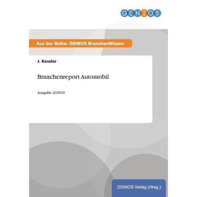 Branchenreport Automobil, Taschenbuch von J. Kessler, GRIN, 978-3-7379-4365-9