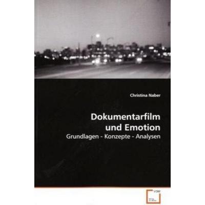 Naber, C: Dokumentarfilm und Emotion, Taschenbuch von Christina Naber, VDM, 978-3-8364-8636-1