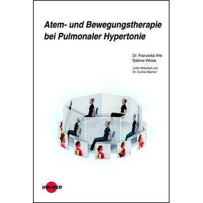 Atem- und Bewegungstherapie bei Pulmonaler Hypertonie, Gebundene Ausgabe von Franziska Ihle,Sabine Weise, Uni-Med, 978-3-8374-2257-3