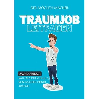 Traumjob Leitfaden, Taschenbuch von Till-Niklas Hollinderbäumer, Epubli, 978-3-7584-9436-9
