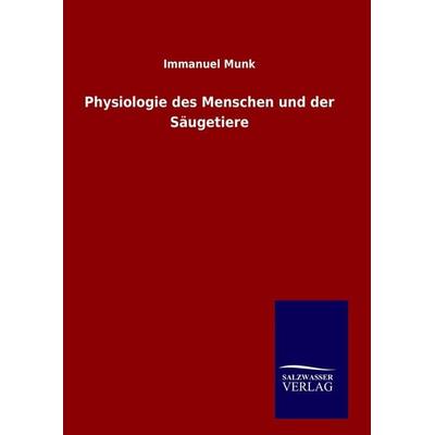 Physiologie des Menschen und der Säugetiere, Gebundene Ausgabe von Immanuel Munk, Salzwasser, 978-3-8460-9630-7