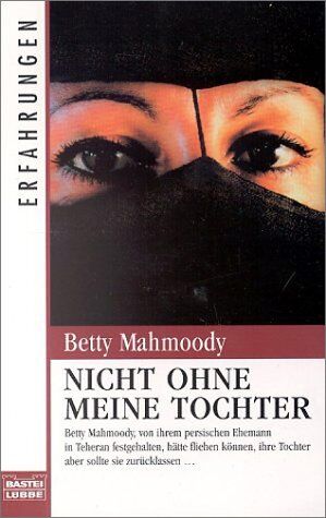 Betty Mahmoody - Nicht ohne meine Tochter. ( Erfahrungen). - Preis vom 10.10.2026 11:48:34 h