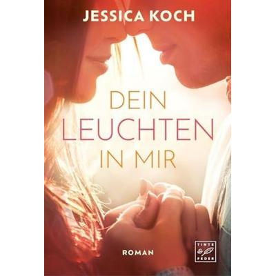 Dein Leuchten in mir, Taschenbuch von Jessica Koch, Tinte & Feder, 978-2-496-71454-8