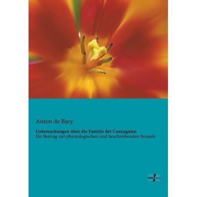 Untersuchungen über die Familie der Conjugaten, Taschenbuch von Anton de Bary, BoD - Books on Demand, 978-3-95610-679-8