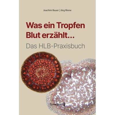 Was ein Tropfen Blut erzählt..., Taschenbuch von Joachim Bauer,Jörg Rinne, Synergia-Verlag, 978-3-907246-98-6
