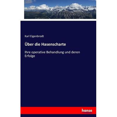 Über die Hasenscharte, Taschenbuch von Karl Eigenbrodt, Hansebooks, 978-3-7434-5483-5