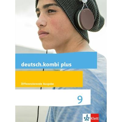Deutsch.kombi plus 9. Schülerbuch Klasse 9. Differenzierende Allgemeine Ausgabe ab 2015, Gebundene Ausgabe von , Klett Schulbuchverlag,