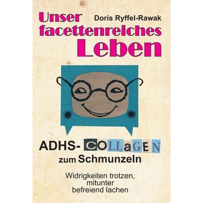 Unser facettenreiches Leben, Gebundene Ausgabe von Doris Ryffel-Rawak, Tredition, 978-3-7439-5644-5