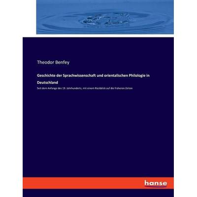 Geschichte der Sprachwissenschaft und orientalischen Philologie in Deutschland, Taschenbuch von Theodor Benfey, Hansebooks, 978-3-348-08484-0