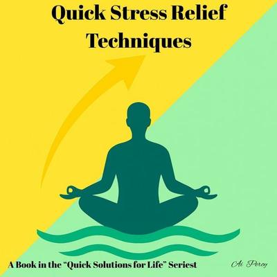 Quick Stress Relief Techniques (a Book in the 'Quick Solutions for Life' Series) - Ai Percy, Audio, 4070169087774