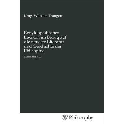 Enzyklopädisches Lexikon im Bezug auf die neueste Literatur und Geschichte der Philsophie, Taschenbuch von , MV-Philosophy, 978-3-96880-682-2