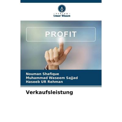 Verkaufsleistung, Taschenbuch von Nouman Shafique,Muhammad Waseem Sajjad,Haseeb UR Rehman, Verlag Unser Wissen, 978-620-9-28488-5