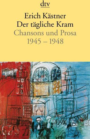 Erich Kästner - Der tägliche Kram: Chansons und Prosa 1945 - 1948 - Preis vom 09.10.2026 07:28:09 h
