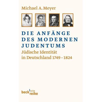 Die Anfänge des modernen Judentums, Taschenbuch von Michael A. Meyer, C.H. Beck, 978-3-406-61324-1