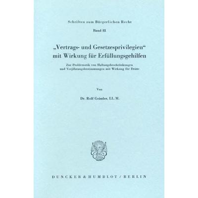 'Vertrags- und Gesetzesprivilegien' mit Wirkung für Erfüllungsgehilfen., Taschenbuch von Rolf Geissler, Duncker & Humblot, 978-3-428-05371-1