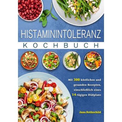 Histaminintoleranz Kochbuch, Taschenbuch von Jana Rothschild, Epubli, 978-3-565-10646-2