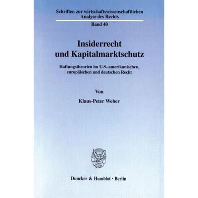Insiderrecht und Kapitalmarktschutz., Taschenbuch von Klaus-Peter Weber, Duncker & Humblot, 978-3-428-09806-4