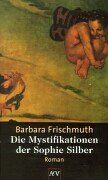 Barbara Frischmuth - Die Mystifikationen der Sophie Silber - Preis vom 13.10.2026 11:25:28 h