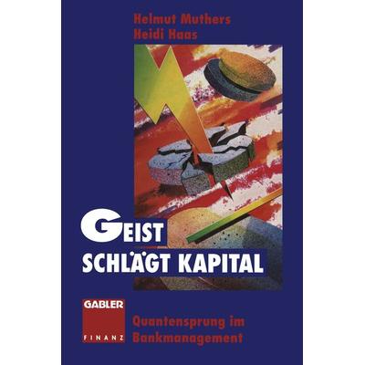 Geist schlägt Kapital, Taschenbuch von Helmut Muthers,Heidi Haas, Betriebswirtschaftlicher Verlag Gabler, 978-3-322-84639-6