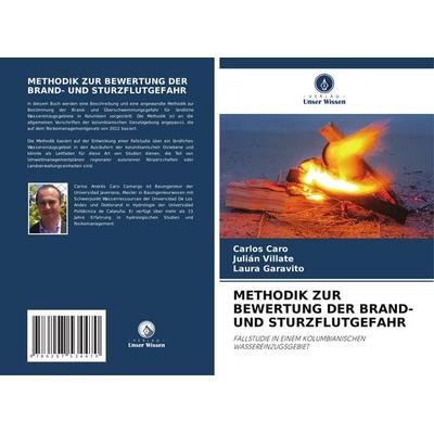 Methodik Zur Bewertung der Brand- und Sturzflutgefahr, Taschenbuch von Carlos Caro,Julián Villate,Laura Garavito, Verlag Unser Wissen,
