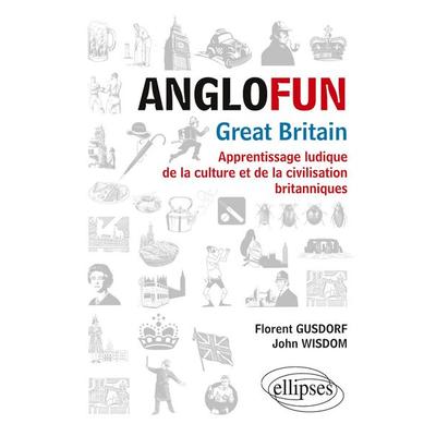 Anglofun ¿ Great Britain. Apprentissage ludique de la culture et de la civilisation britanniques, Taschenbuch von Florent Gusdorf,John Wisdom,