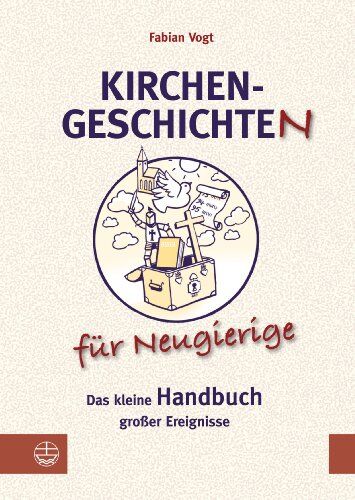 Fabian Vogt - Kirchengeschichte(n) für Neugierige: Das kleine Handbuch großer Ereignisse - Preis vom 11.10.2026 15:43:13 h