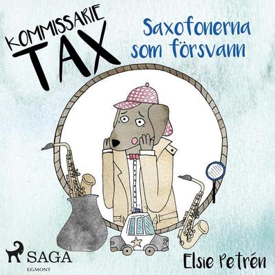 Kommissarie Tax: Saxofonerna som försvann - Elsie Petrén, Audio, 9788726030785