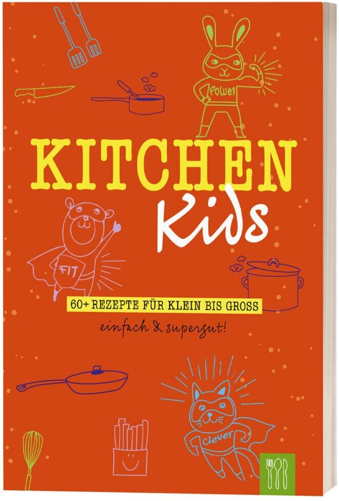 Kitchen Kids: 60+ Rezepte für Klein bis Groß. Einfach & Supergut. - Preis vom 04.10.2026 03:51:26 h