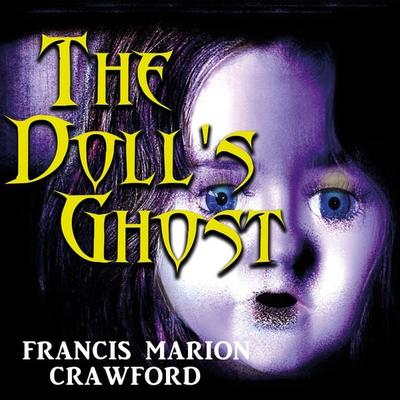 The Doll's Ghost - F. Marion Crawford, Audio, 4099995477986