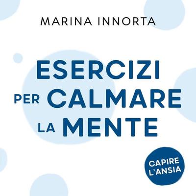Esercizi per calmare la mente - Marina Innorta, Audio, 9789180123457