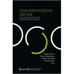 Dokumentarische Gefüge, Fachbücher von Felix Hüttemann, Tabea Braun, Leonie Zilch, Robin Schrade