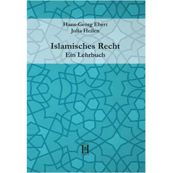 Islamisches Recht. Ein Lehrbuch, Fachbücher von Julia Heilen, Hans-Georg Ebert