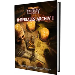 WFRSP - Imperiales Archiv I, Belletristik von Chris, Anthony, Sine Quinn, Steven Lewis, Andrew Leask, Pádraig Murphy, Ciarán O'Brien, Ragan, Walz, Steve Dee, Hornborg, Jude, Andrew u a Leask, Alfred Nuñez Jr.