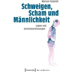 Schweigen, Scham und Männlichkeit, Fachbücher von Myriam Raboldt