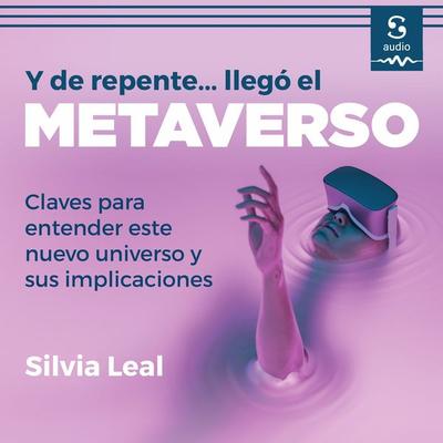 Y de repente llegó... el metaverso - Silvia Leal, Audio, 9781094476599